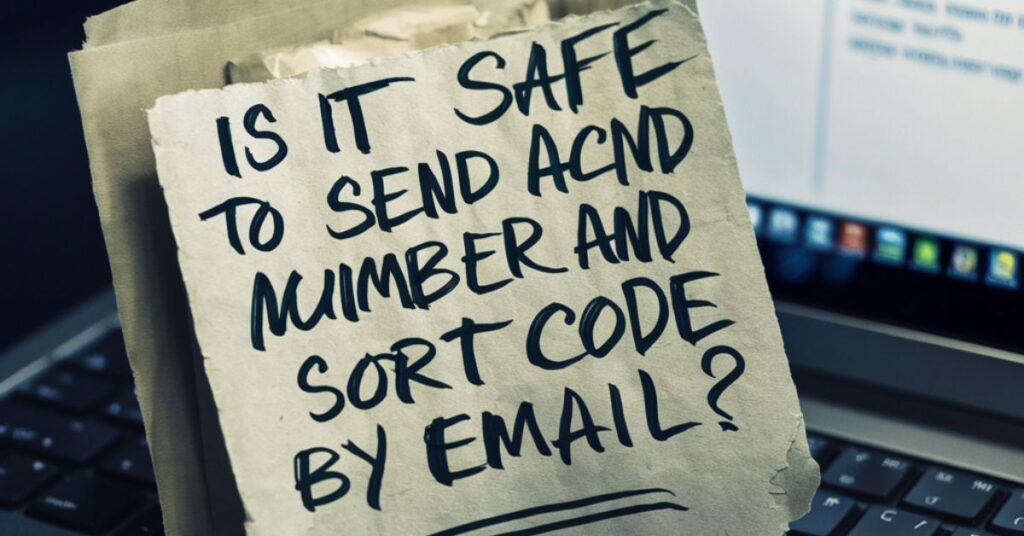 Is It Safe To Send Account Number and Sort Code By Email