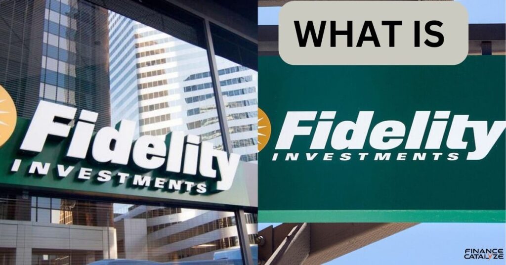 What is Fidelity Investments?
